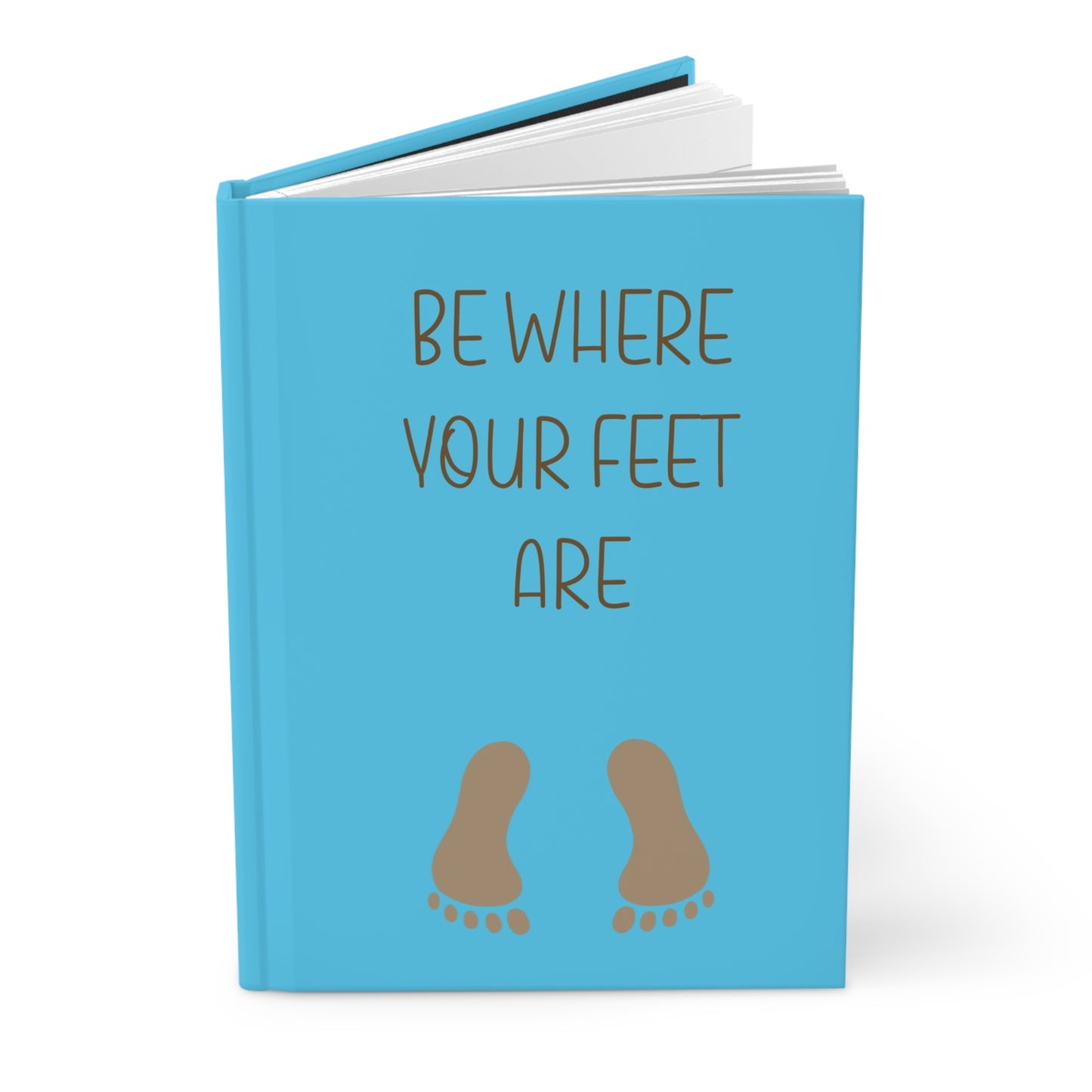 "Be Where Your Feet Are" Hardcover Journal Matte