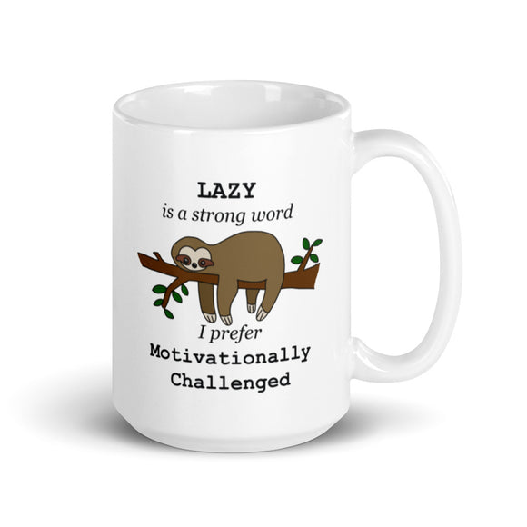 ceramic mug sloth hanging below tree branch lazy is a strong word i prefer motivationally challenged white 11 ounce and 15 ounce 
