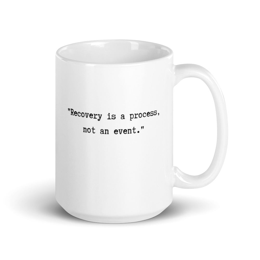 mug with typewriter font quote recovery is a process not an event white ceramic 15 oz. printed both sides
