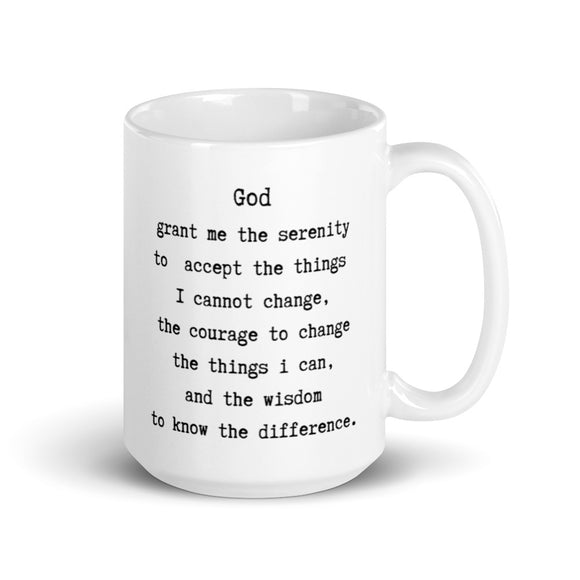 mug with typewriter font quote god grant me the serenity to accept the things i cannot change the courage to change the things i can and the wisdom to know the difference white ceramic 15 oz. printed both sides
